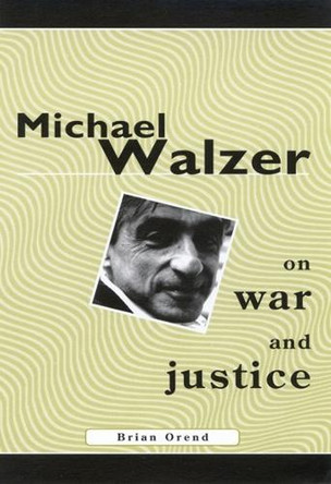 Michael Walzer on War and Justice by Brian Orend 9780773522244