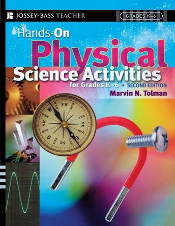 Hands-On Physical Science Activities For Grades K-6 by Marvin N. Tolman 9780787978679