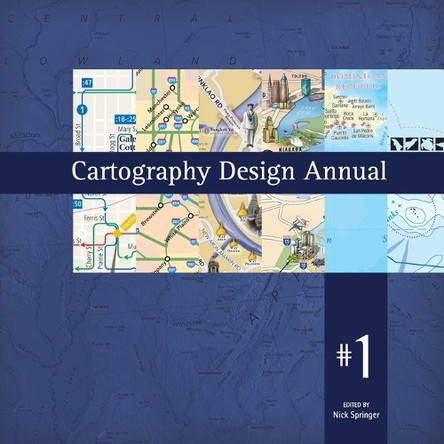 Cartography Design Annual #1 by Nick Springer 9780615221168