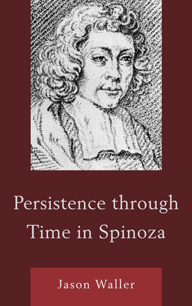 Persistence through Time in Spinoza by Jason Waller 9780739170021