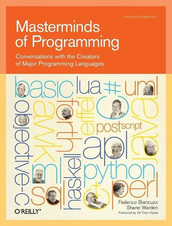 Masterminds of Programming: Inspiring Conversations with Creators of Major Programming Languages by Federico Biancuzzi 9780596515171