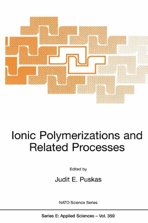 Ionic Polymerizations and Related Processes by Judit E. Puskas 9780792358121