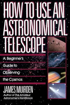 How To Use An Astronomical Telescope by James Muirden 9780671664046