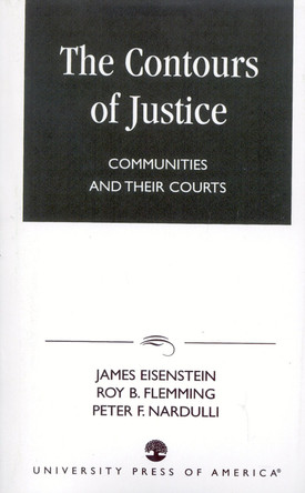 The Contours of Justice: Communities and Their Courts by James Eisenstein 9780761814061