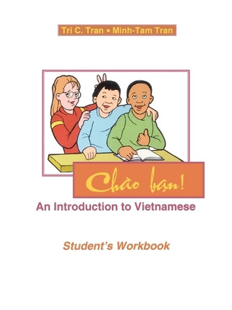 Chao Ban!: An Introduction to Vietnamese, Student's Workbook by Tri C. Tran 9780761837374