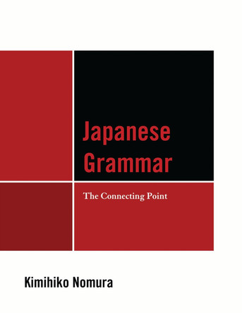 Japanese Grammar: The Connecting Point by Kimihiko Nomura 9780761853114