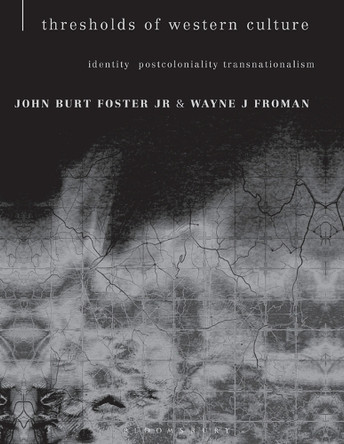 Thresholds of Western Culture: Identity, Postcoloniality, Transnationalism by John Burt Foster 9780826460011