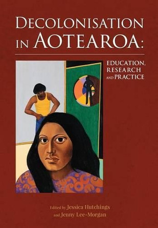 Decolonisation in Aotearoa: Education, Research and Practice by Jenny Lee-Morgan 9780947509170