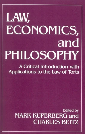 Law, Economics, and Philosophy: With Applications to the Law of Torts by Mark Kuperberg 9780847673025