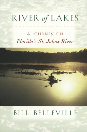 River of Lakes: A Journey on Florida's St.Johns River by Bill Belleville 9780820323442