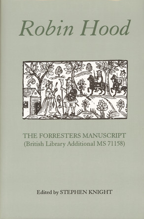 Robin Hood - The Forresters Manuscript (British Library Additional MS 71158) by Stephen Knight 9780859914369