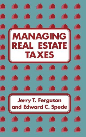 Managing Real Estate Taxes by Jerry T. Ferguson 9780899301068