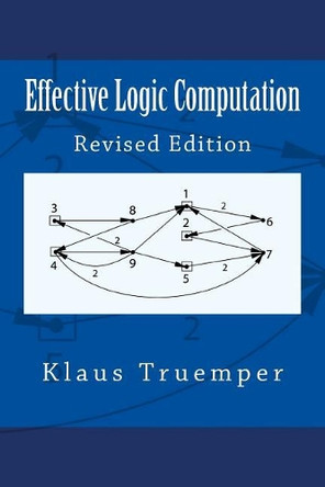 Effective Logic Computation: Revised Edition by Klaus Truemper 9780999140215