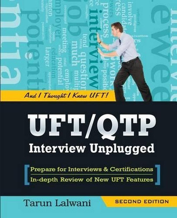 UFT/QTP Interview Unplugged: And I thought I knew UFT! by Manika Garg 9780983675945
