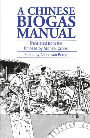A Chinese Biogas Manual: Popularising technology in the countryside by Ariane Van Buren 9780903031653