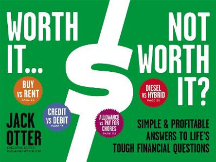 Worth It... Not Worth It?: Simple and Profitable Answers to Life's Tough Financial Questions by Jack Otter