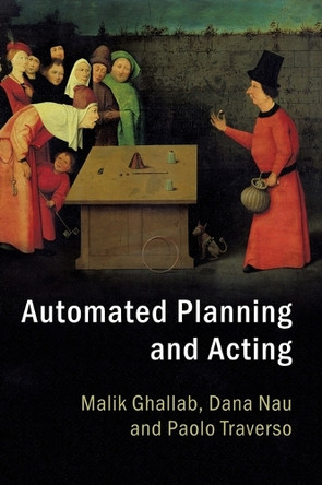 Automated Planning and Acting by Malik Ghallab 9781107037274