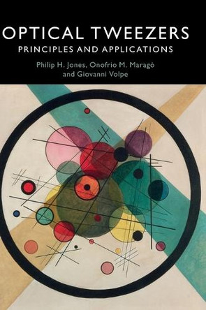 Optical Tweezers: Principles and Applications by Philip H. Jones 9781107051164