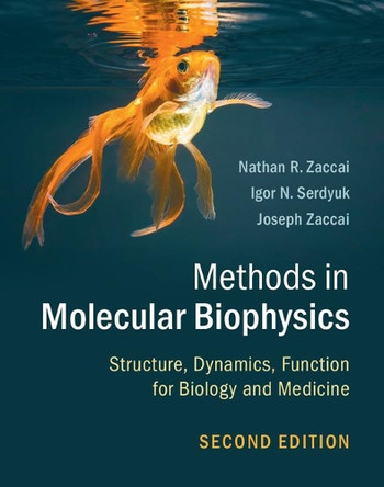Methods in Molecular Biophysics: Structure, Dynamics, Function for Biology and Medicine by Nathan R. Zaccai 9781107056374