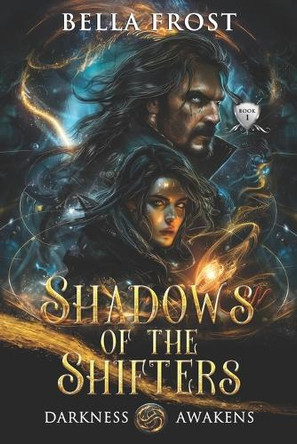 Shadows of the Shifters: Darkness Awakens by Bella Frost 9780990525370