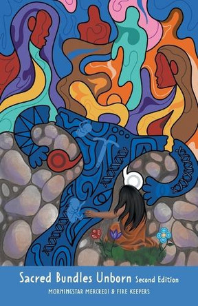 Sacred Bundles Unborn by Morningstar Mercredi 9781038317759