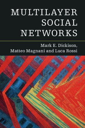 Multilayer Social Networks by Mark E. Dickison 9781107438750