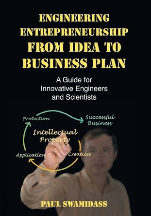 Engineering Entrepreneurship from Idea to Business Plan: A Guide for Innovative Engineers and Scientists by Paul Swamidass 9781107651647