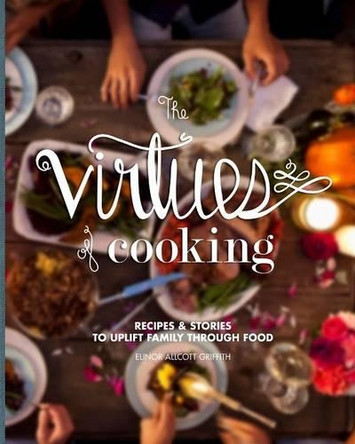 The Virtues of Cooking by Elinor Allcott Griffith 9781320535199