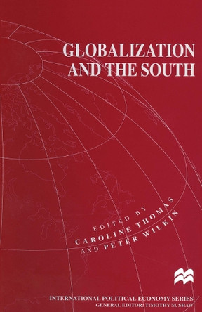 Globalization and the South by Caroline Thomas 9781349256358