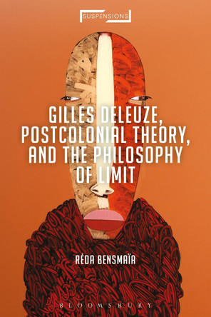 Gilles Deleuze, Postcolonial Theory, and the Philosophy of Limit by Reda Bensmaia 9781350004382