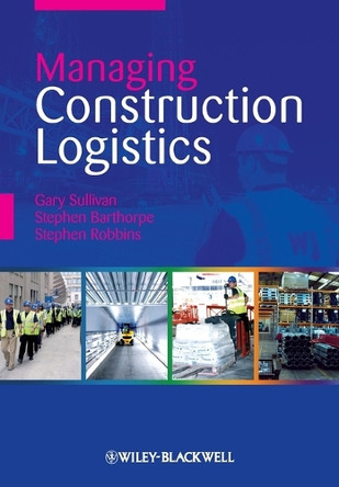 Managing Construction Logistics by Gary Sullivan 9781405151245