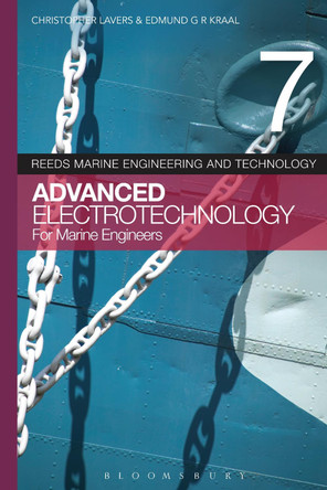Reeds Vol 7: Advanced Electrotechnology for Marine Engineers by Christopher Lavers 9781408176030