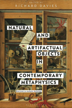 Natural and Artifactual Objects in Contemporary Metaphysics by Richard Davies 9781350175433