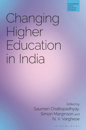 Changing Higher Education in India by Saumen Chattopadhyay 9781350192379