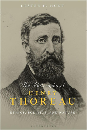 The Philosophy of Henry Thoreau: Ethics, Politics, and Nature by Professor Lester H. Hunt 9781350254022