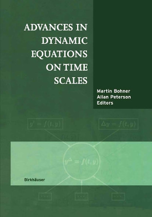 Advances in Dynamic Equations on Time Scales by Martin Bohner 9781461265023