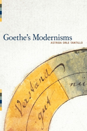 Goethe's Modernisms by Astrida Orle Tantillo 9781441120205