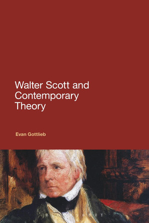 Walter Scott and Contemporary Theory by Evan Gottlieb 9781441120229