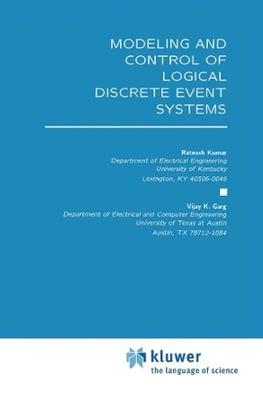 Modeling and Control of Logical Discrete Event Systems by Ratnesh Kumar 9781461359319