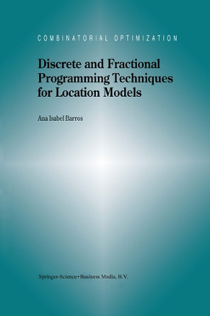 Discrete and Fractional Programming Techniques for Location Models by Ana Isabel Barros 9781461368243