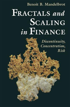 Fractals and Scaling in Finance: Discontinuity, Concentration, Risk. Selecta Volume E by P.H. Cootner 9781441931191