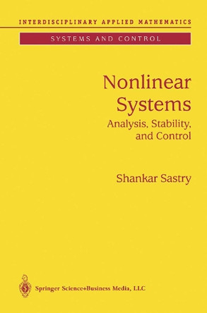 Nonlinear Systems: Analysis, Stability, and Control by Shankar Sastry 9781441931320