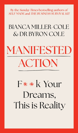 Manifested Action: F*ck Your Dreams, This is Reality! by Bianca Miller-Cole 9781399809221