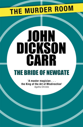 The Bride of Newgate by John Dickson Carr 9781471905292