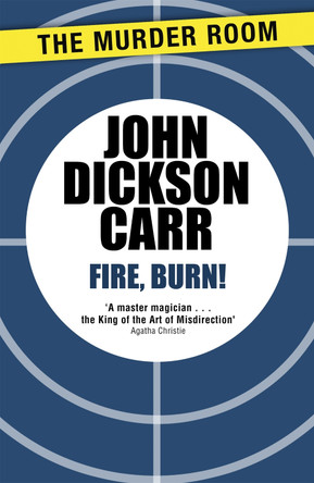 Fire, Burn! by John Dickson Carr 9781471905315