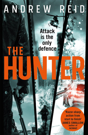 The Hunter: the gripping thriller that should 'should give Lee Child a few sleepless nights' by Andrew Reid 9781472256355