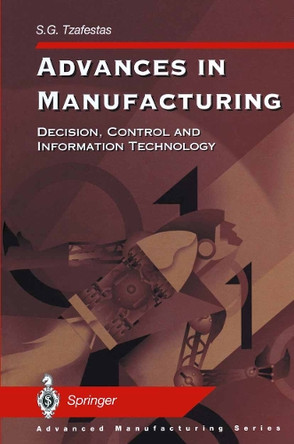 Advances in Manufacturing: Decision, Control and Information Technology by Spyros G. Tzafestas 9781447112174