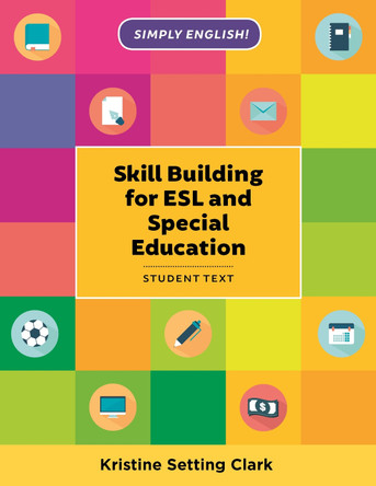 Skill Building for ESL and Special Education: Student Textbook by Kristine Setting Clark 9781475826333