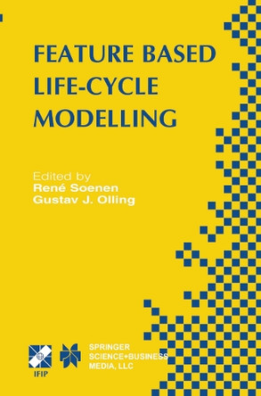 Feature Based Product Life-Cycle Modelling: IFIP TC5 / WG5.2 & WG5.3 Conference on Feature Modelling and Advanced Design-for-the-Life-Cycle Systems (FEATS 2001) June 12-14, 2001, Valenciennes, France by Rene Soenen 9781475752137