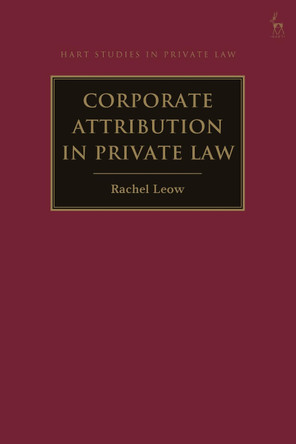 Corporate Attribution in Private Law by Rachel Leow 9781509941353